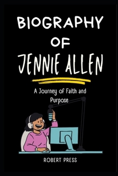 Paperback Jennie Allen: A Journey of Faith and Purpose Book