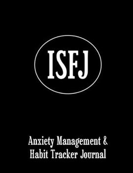 ISFJ: Anxiety Management & Habit Tracker Journal for Myers Briggs Personality