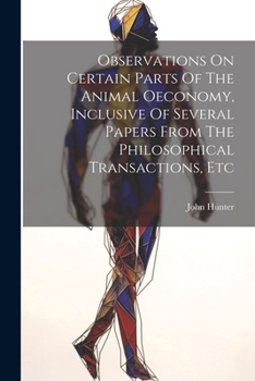 Paperback Observations On Certain Parts Of The Animal Oeconomy, Inclusive Of Several Papers From The Philosophical Transactions, Etc Book