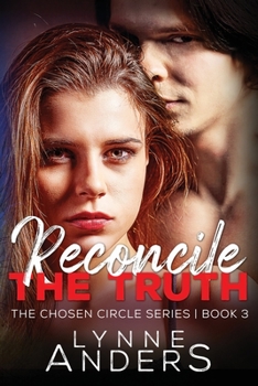 Paperback Reconcile the Truth: The Chosen Circle Series, Book 3 Book