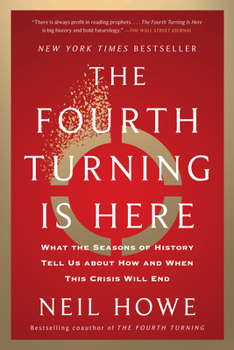Paperback The Fourth Turning Is Here: What the Seasons of History Tell Us about How and When This Crisis Will End Book