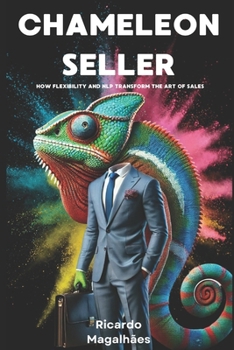 Paperback Chameleon Seller: How Flexibility and NLP Transform the Art of Sales Book