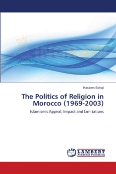 Paperback The Politics of Religion in Morocco (1969-2003) Book