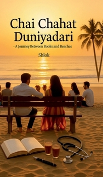 Hardcover Chai, Chahat, Duniyadari: A Journey Between Books and Beaches Book