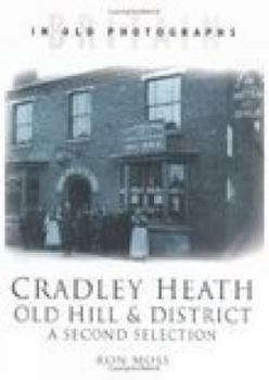 Paperback Cradley Heath, Old Hill & District: A Second Selection Book