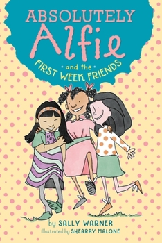 Absolutely Alfie and the First Week Friends - Book #2 of the Absolutely Alfie