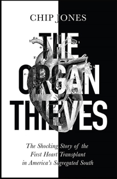 Paperback The Organ Thieves: The Shocking Story of the First Heart Transplant in America's Segregated South Book