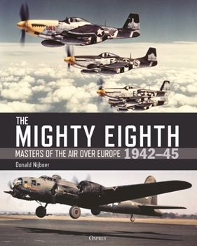 Hardcover The Mighty Eighth: Masters of the Air Over Europe 1942-45 Book