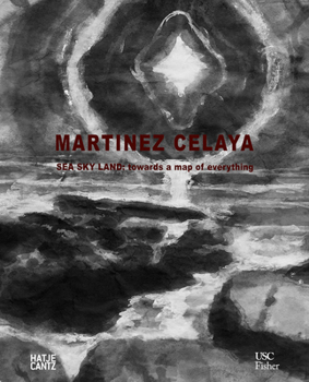 Hardcover Enrique Martínez Celaya: Sea Sky Land: Towards a Map of Everything Book