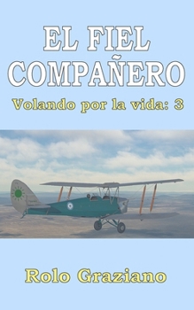 Paperback El Fiel Compañero: Volando por la vida: 3 [Spanish] Book