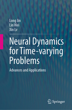 Hardcover Neural Dynamics for Time-Varying Problems: Advances and Applications Book