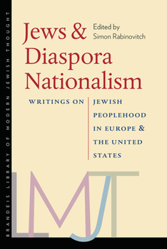 Jews and Diaspora Nationalism: Writings on Jewish Peoplehood in Europe and the United States - Book  of the Brandeis Library of Modern Jewish Thought