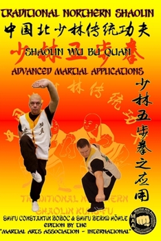 Shaolin Wu Bu Quan - Advanced Martial Applications (Shaolin Kung Fu Encyclopedia)