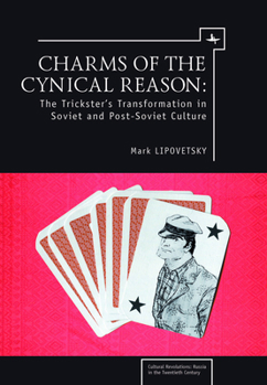 Hardcover Charms of the Cynical Reason: Tricksters in Soviet and Post-Soviet Culture Book