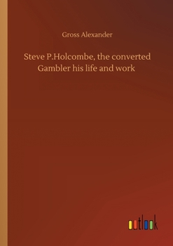Paperback Steve P.Holcombe, the converted Gambler his life and work Book