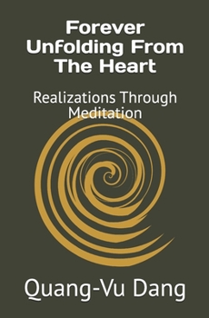 Paperback Forever Unfolding From The Heart: Realizations Through Meditation Book