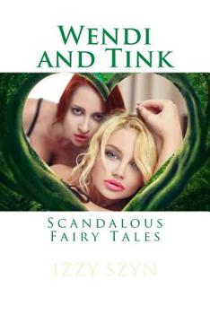Paperback Wendi and Tink: Scandalous Fairy Tales Book