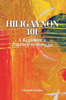 Paperback Hiligaynon 101: A Beginner's Journey to Ilonggo Book
