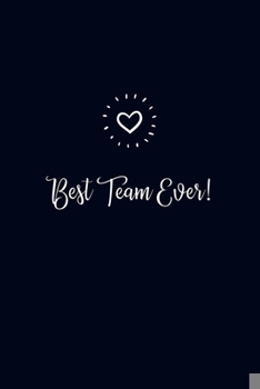 Paperback Best Team Ever!: Employee Team Appreciation Gift- Lined Blank Notebook Journal Book