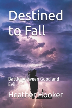 Paperback Destined to Fall: Battle between Good and Evil Book