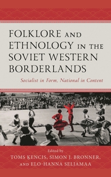 Hardcover Folklore and Ethnology in the Soviet Western Borderlands: Socialist in Form, National in Content Book