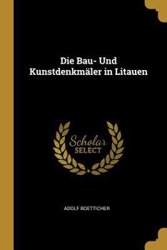 Paperback Die Bau- Und Kunstdenkmäler in Litauen [German] Book