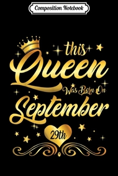Paperback Composition Notebook: This Queen Was Born on September 29 Birthday Gift Journal/Notebook Blank Lined Ruled 6x9 100 Pages Book