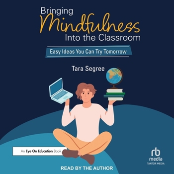 MP3 CD Bringing Mindfulness Into the Classroom: Easy Ideas You Can Try Tomorrow Book