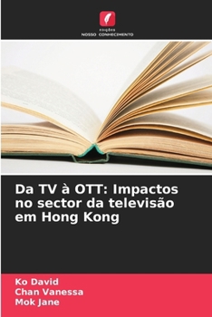 Paperback Da TV à OTT: Impactos no sector da televisão em Hong Kong [Portuguese] Book