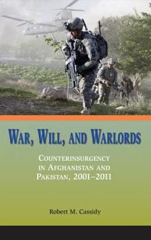 Hardcover War, Will, and Warlords: Counterinsurgency in Afghanistan and Pakistan, 2001-2011 Book