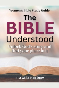 The Bible Understood: Unlock God’s story and find your place in it