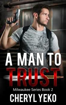 A Man To Trust - Book #2 of the Milwaukee Series