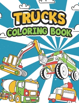 Paperback Trucks coloring book: Construction Vehicles Coloring Book /Excavators, Diggers, Dumpers, Cranes / fire trucks, ice cream trucks and so much [Large Print] Book