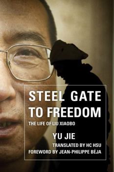 Hardcover Steel Gate to Freedom: The Life of Liu Xiaobo Book