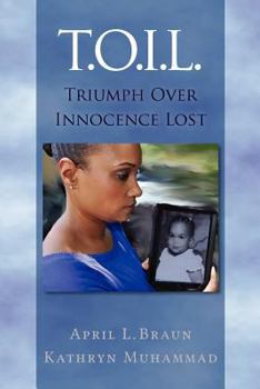 Paperback T.O.I.L.: Triumph Over Innocence Lost Book