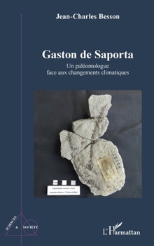 Gaston de Saporta: Un paléontologue face aux changements climatiques (French Edition)