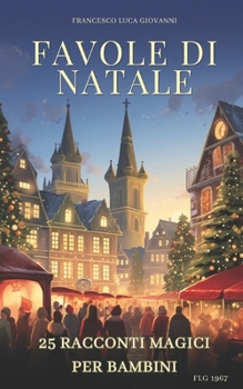25 Favole di Natale: Racconti Magici per Bambini (Italian Edition)