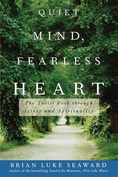 Paperback Quiet Mind, Fearless Heart: The Taoist Path Through Stress and Spirituality Book