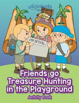 Paperback Friends Go Treasure Hunting in the Playground Activity Book