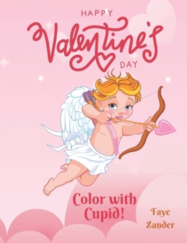 Paperback Happy Valentine's Day: Color With Cupid! Book