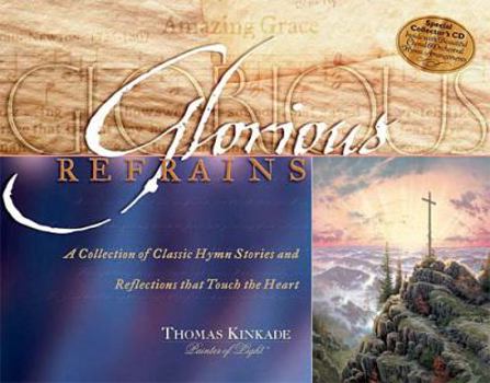 Hardcover Glorious Refrains: A Collection of Classic Hymn Stories and Reflections That Touch the Heart [With CD] Book