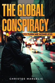 Paperback The Global Conspiracy to Turn Me Homeless Book