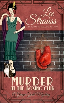 Murder at the Boxing Club: a 1920s cozy historical mystery - Book #18 of the Ginger Gold Mysteries