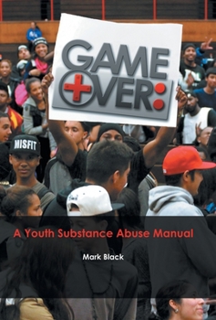 Hardcover Game Over: a Youth Substance Abuse Manual Book