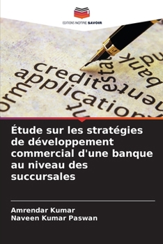 Étude sur les stratégies de développement commercial d'une banque au niveau des succursales (French Edition)