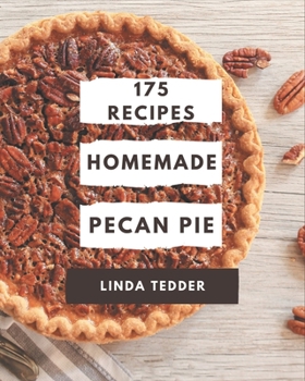 Paperback 175 Homemade Pecan Pie Recipes: Making More Memories in your Kitchen with Pecan Pie Cookbook! Book