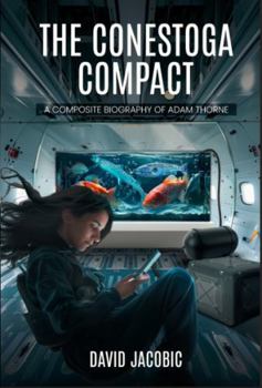 Hardcover THE CONESTOGA COMPACT: A COMPOSITE BIOGRAPHY OF ADAM THORNE Book