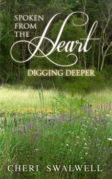 Paperback Spoken from the Heart: Digging Deeper Book