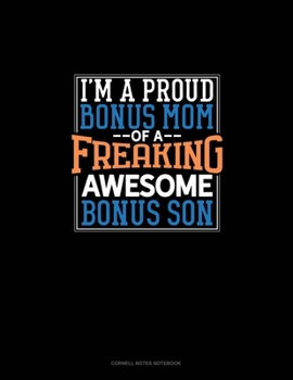 Paperback I Am A Proud Bonus Mom Of A Freaking Awesome Bonus Son: Cornell Notes Notebook Book