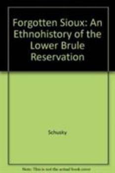 Hardcover The Forgotten Sioux: An Ethnohistory of the Lower Brule Reservation Book